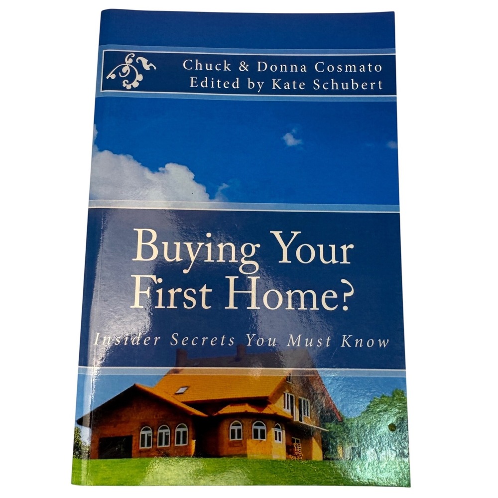 Buying Your First Home- Insider Secrets You Must Know‎ by Chuck & Donna Cosmato